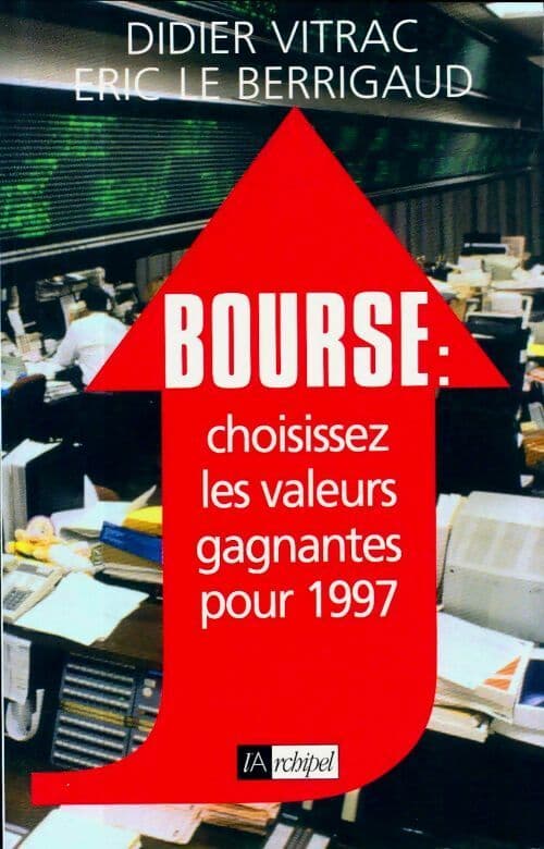 Bourse : Choisissez les valeurs gagnantes pour 1997 - Didier Vitrac