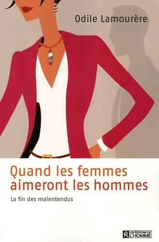 QUAND LES FEMMES AIMERONT LES HOMMES LA FIN DES MALENTENDUS - Collectif