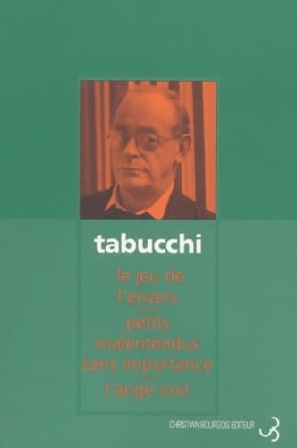 Récits complets : Le jeu de l'envers - petits malentendus sans importance - l'ange noir - Antonio Tabucchi