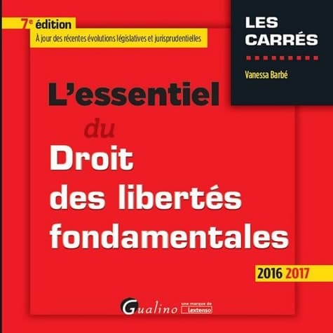 L'Essentiel du Droit des libertés fondamentales 2016-2017 7ème Ed. - Vanessa Barbe