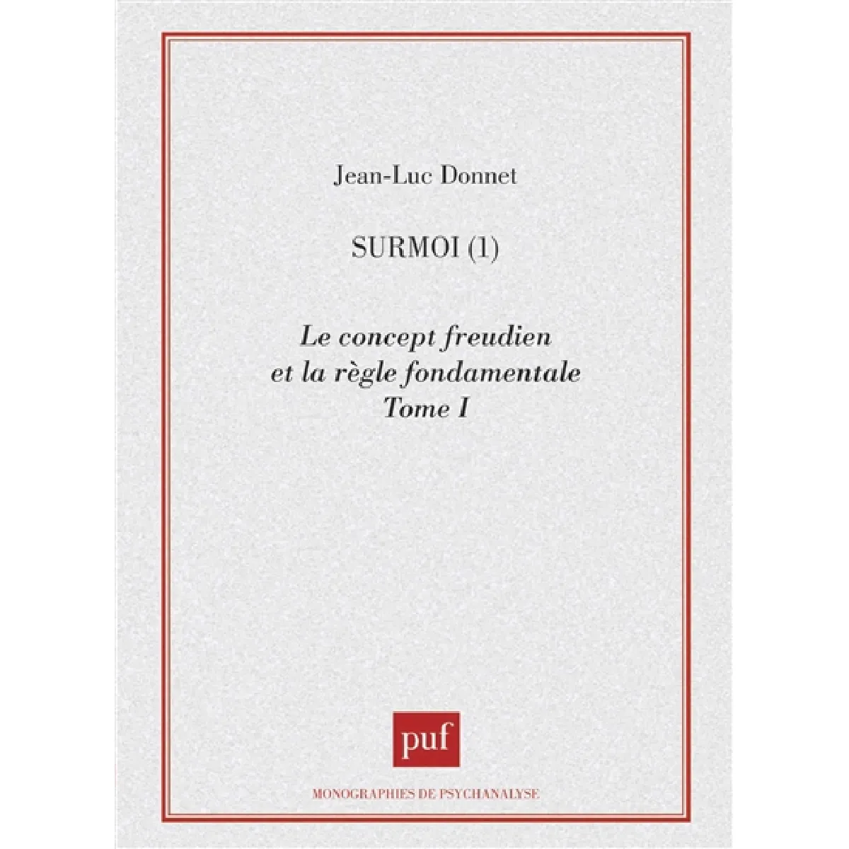 Surmoi. Vol. 1. Le concept freudien et la règle fondamentale