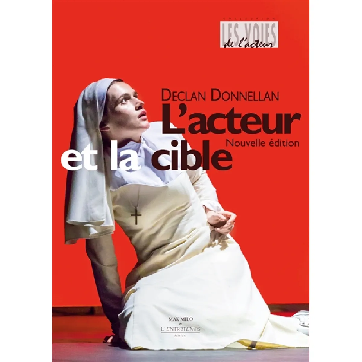 L'acteur et la cible : règles et outils pour le jeu : en 19 chapitres, avec 6 principes fondamentaux, 7 choix difficiles et 4 digressions incontournables